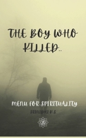 The Boy Who Killed: menu for spirituality B0BYH41K5V Book Cover
