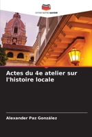Actes du 4e atelier sur l'histoire locale (French Edition) 6209975968 Book Cover