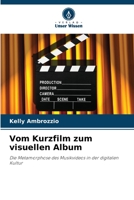 Vom Kurzfilm zum visuellen Album (German Edition) 620650607X Book Cover
