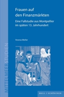 Frauen Auf Den Finanzmärkten: Eine Fallstudie Aus Montpellier Im Späten 13. Jahrhundert (Mittelmeerstudien) (German Edition) 3506705318 Book Cover