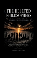 THE DELETED PHILOSOPHERS: How Ancient India's Most Radical Minds Were Buried - and Why They Were Right B0H6BQ92Z7 Book Cover