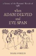 When Adam Delved and Eve Span: A History of the Peasants' Revolt of 1381 1873797451 Book Cover