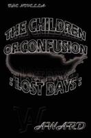 THE CHILDREN OF CONFUSION: LOST DAYS : 1411631439 Book Cover