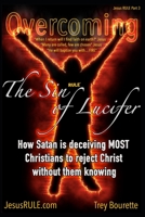 Overcoming The Sin Of Lucifer: A sin so powerful, so destructive it's separating Christians from Christ without them knowing (Jesus RULE) B086PHNHVX Book Cover