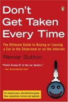 Don't Get Taken Every Time: The Ultimate Guide to Buying or Leasing a Car in the Showroom or on the Internet 0141001496 Book Cover