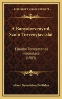 A Banyatorvenyrol, Szolo Torvenyjavaslat: Eloadoi Tervezetenek Indokolasa (1903) 1168462444 Book Cover