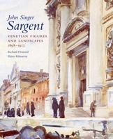 John Singer Sargent: Venetian Figures and Landscapes 1898-1913: Complete Paintings: Volume VI 0300141408 Book Cover