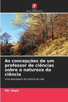 As concepções de um professor de ciências sobre a natureza da ciência (Portuguese Edition) 6208519381 Book Cover