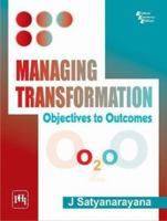 Managing Transformation: Objectives to Outcomes 8120345371 Book Cover