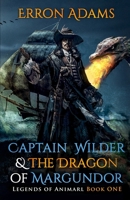 Captain Wilder & The Dragon of Margundor 0987628550 Book Cover