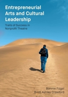 Entrepreneurial Arts and Cultural Leadership: Traits of Success in Nonprofit Theatre 1835951228 Book Cover