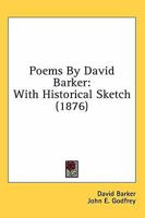 Poems By David Barker: With Historical Sketch (1876) 1371847177 Book Cover