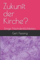 Zukunft der Kirche?: Einige Nachdenklichkeiten B0C5P9M1V3 Book Cover