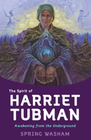 The Spirit of Harriet Tubman: Awakening from the Underground 1401963226 Book Cover