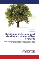 Nutritional status and root distribution studies of ber orchards: Soil & leaf nutrient status and root distribution study of Ber in Arid Areas of Rajasthan in India 3659182753 Book Cover