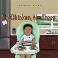 No Chicken, No Trees 1524638250 Book Cover