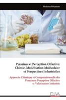 Pyrazines et Perception Olfactive: Chimie, Modélisation Moléculaire et Perspectives Industrielles: Approche Chimique et Computationnelle des ... et Valorisation Industrie (French Edition) 9999328431 Book Cover