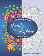 Beauty and Scripture: A Coloring Book for Adults 0977914917 Book Cover