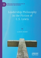 Leadership Philosophy in the Fiction of C.S. Lewis 3030415074 Book Cover