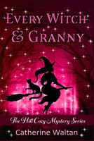 Every Witch and Granny: The Hill Cozy Mystery B095PXDHNY Book Cover