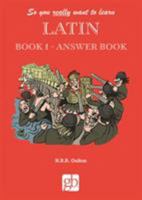 So You Really Want to Learn Latin Book 1 - Answer Book 0946095663 Book Cover