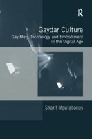 Gaydar Culture: Gay Men, Technology and Embodiment in the Digital Age 113827688X Book Cover