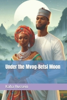 Under the Mvog-Betsi Moon (African Love) B0DTHJX6BK Book Cover