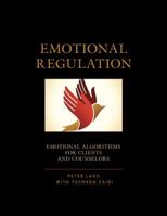 Emotional Regulation: Emotional Algorithms for Clients and Counselors 0761869875 Book Cover