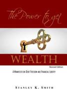 The Power to get Wealth: A Manifesto on debt Freedom and Financial Liberty 1497460212 Book Cover
