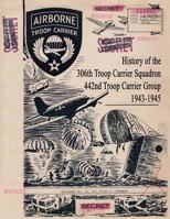 History of the 306th Troop Carrier Squadron, 442nd Troop Carrier Group, 1943-1945 1721888683 Book Cover