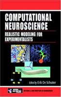 Computational Neuroscience: Realistic Modeling for Experimentalists 0849320682 Book Cover