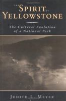 The Spirit of Yellowstone: The Cultural Evolution of a National Park 084768248X Book Cover