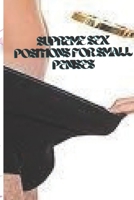 SUPREME SEX POSITIONS FOR SMALL PENISES: BEST SEX POSITIONS B0BHN5BYJC Book Cover