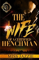 The Wife Of A Certified Henchman: An Urban Romance B09T8Q88FN Book Cover