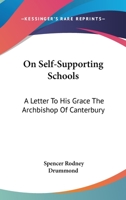 On Self-Supporting Schools: A Letter to His Grace the Archbishop of Canterbury 054830226X Book Cover