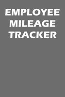 Employee Mileage Tracker: Mileage Log Book For Employees 1712768220 Book Cover