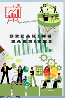 BREAKING BARRIERS: The Insider’s Guide To strategize, scale and succeed in Big Time Business Ventures B0HDSCB5KT Book Cover
