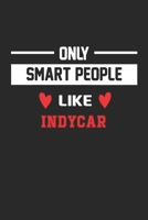 Only Smart People Like Indycar Notebook - Funny Indycar Journal Gift: Lined Indycar lovers Notebook / Journal Gift, 120 Pages, 6x9, Soft Cover, Matte Finish B083XTC6MW Book Cover
