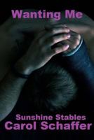 Wanting Me: Sunshine Stables 1533148635 Book Cover