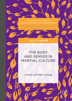 The Body and Senses in Martial Culture 1137557419 Book Cover