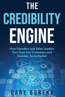 The Credibility Engine: How Founders and Sales Leaders Turn Trust Into Customers and Scalable Go-to-Market B0H72D8WGP Book Cover
