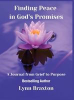 Finding Peace in God's Promises: A Journal from Grief to Purpose B0FXNYL31W Book Cover