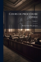 Cours de Proc�dure Civile, Vol. 1 (Classic Reprint) 1245896962 Book Cover