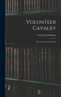 Volunteer Cavalry: The Lessons of the Decade 1015546072 Book Cover