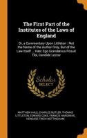 The First Part of the Institutes of the Laws of England, Or, a Commentary Upon Littleton: Not the Name of the Author Only, But of the Law Itself; Volume 1 1015985505 Book Cover