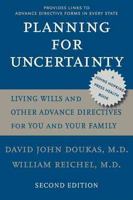 Planning for Uncertainty: Living Wills and Other Advance Directives for You and Your Family (A Johns Hopkins Press Health Book)