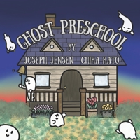 Ghost Preschool: A Children's Book About Embracing Spooky Fun and Conquering Fears B0C6W5R5KB Book Cover