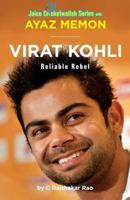 Virat Kohli: Reliable Rebel B07C1S1JDC Book Cover