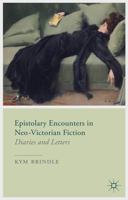 Epistolary Encounters in Neo-Victorian Fiction: Diaries and Letters 113700715X Book Cover