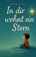 In dir wohnt ein Stern: Ein liebevoller Begleiter, um die verborgenen Gaben unserer Kinder zu erkennen (German Edition) 3384656490 Book Cover